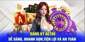 Hướng dẫn đăng ký tham gia nhà cái Bet88